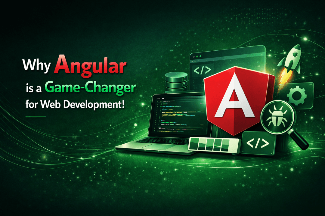 Why Angular is a Game-Changer for Web Development!