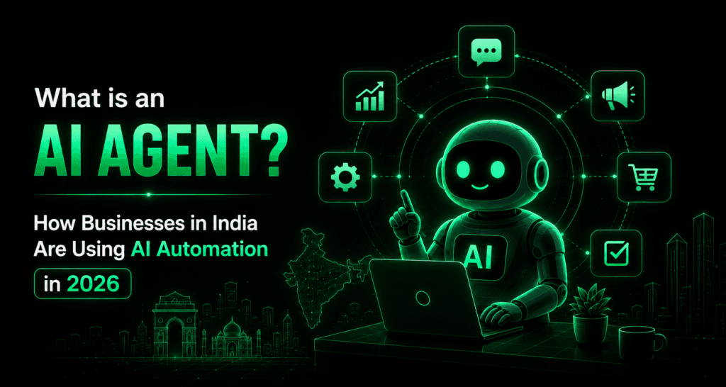 What is an AI Agent? How Businesses in India Are Using AI Automation in 2026