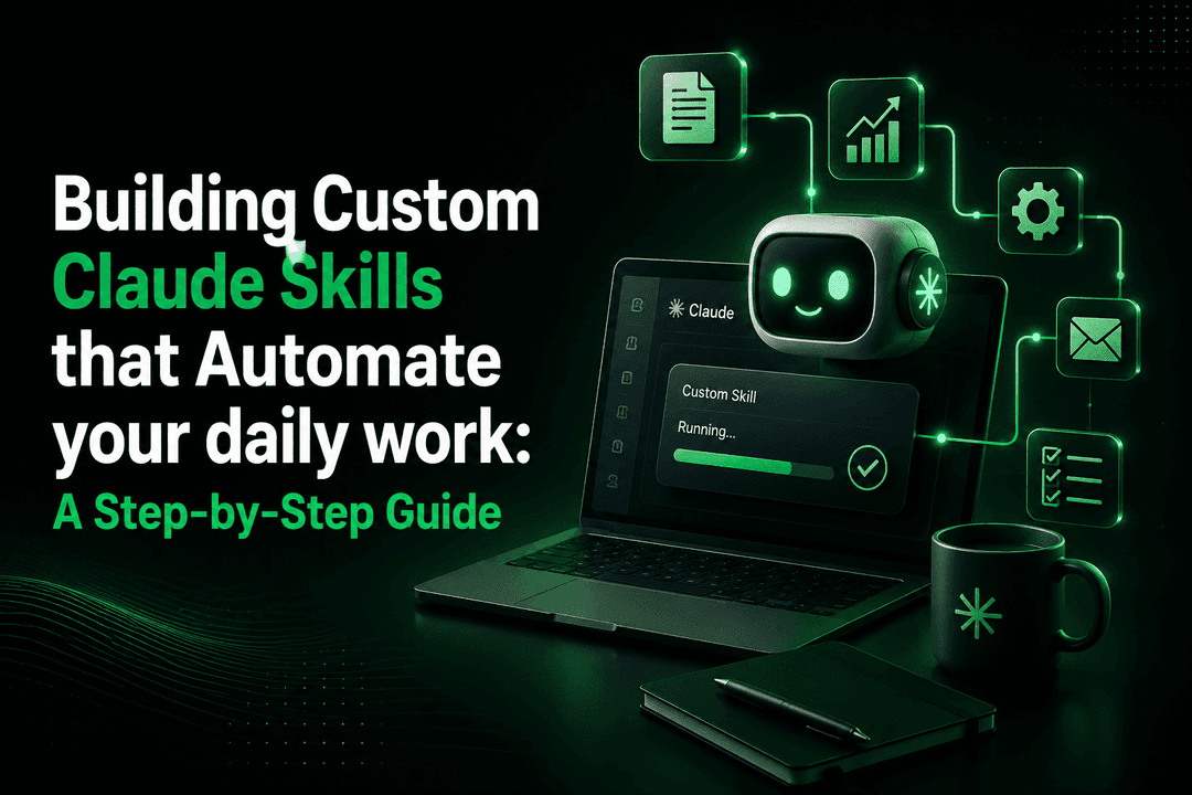 Building Custom Claude Skills that Automate your daily work: A Step-by-Step Guide