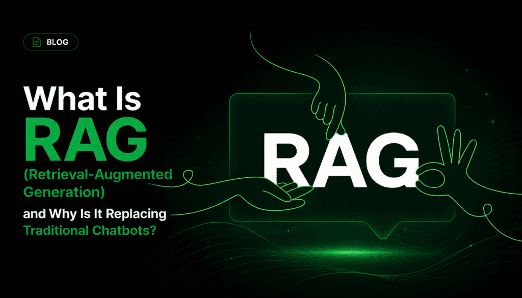 What Is RAG (Retrieval-Augmented Generation) and Why Is It Replacing Traditional Chatbots?