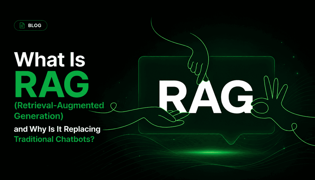 What Is RAG (Retrieval-Augmented Generation) and Why Is It Replacing Traditional Chatbots?