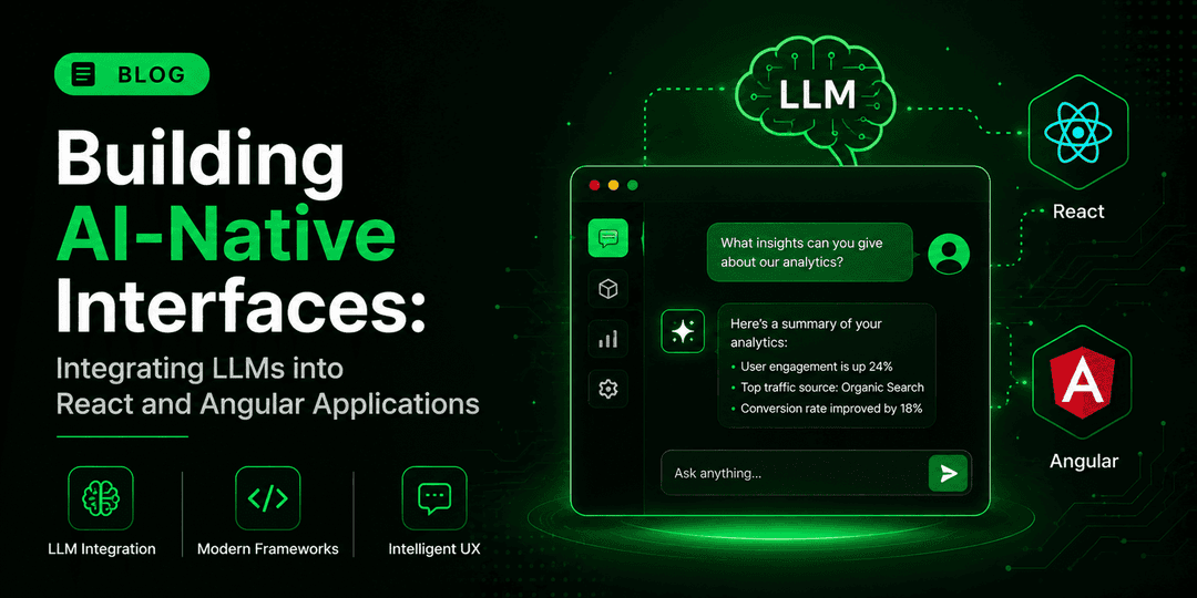 Building AI-Native Interfaces: Integrating LLMs into React and Angular Applications