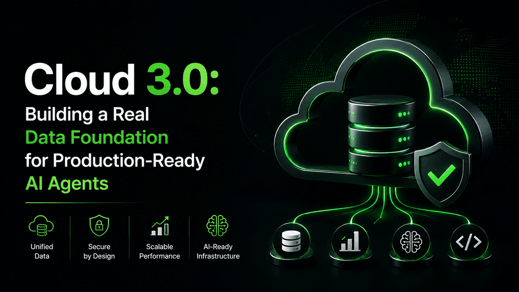 Cloud 3.0: Building a Real Data Foundation for Production-Ready AI Agents